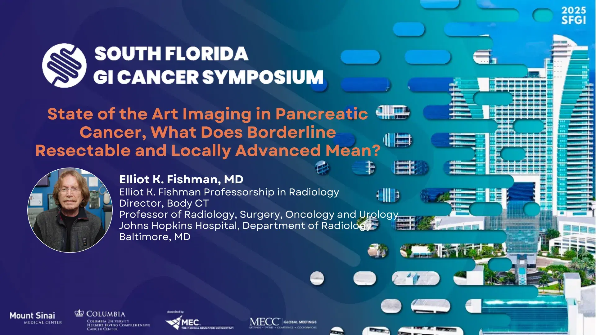 2025 SFGI | State of the Art Imaging in Pancreatic Cancer, What Does Borderline Resectable and Locally Advanced Mean?