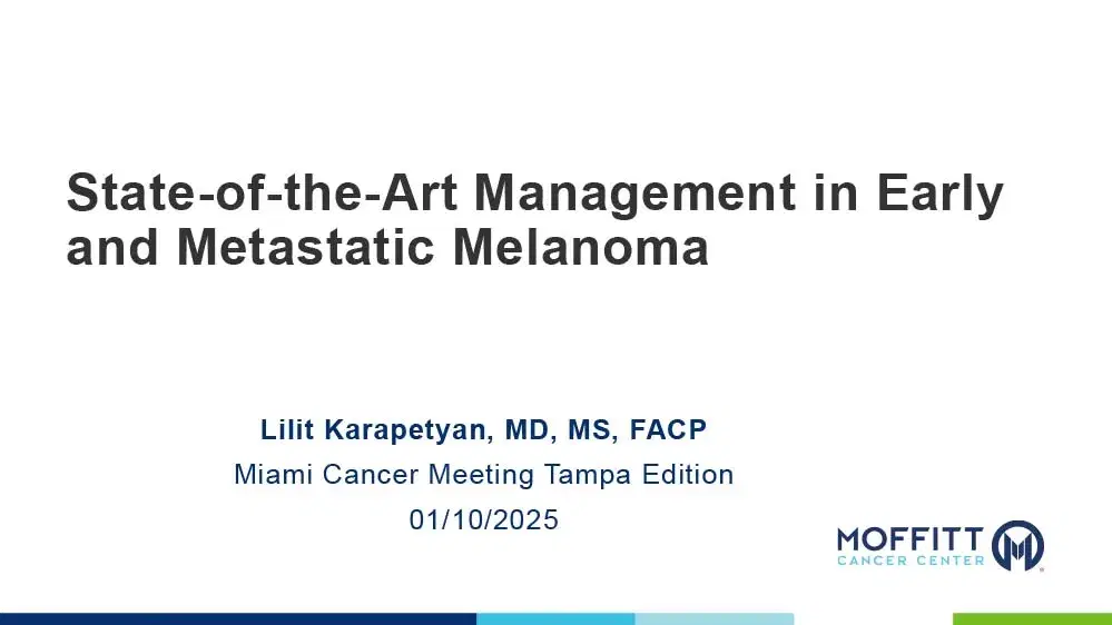 2025 MCM | State-of-the-Art Management in Early and Metastatic Melanoma 2025