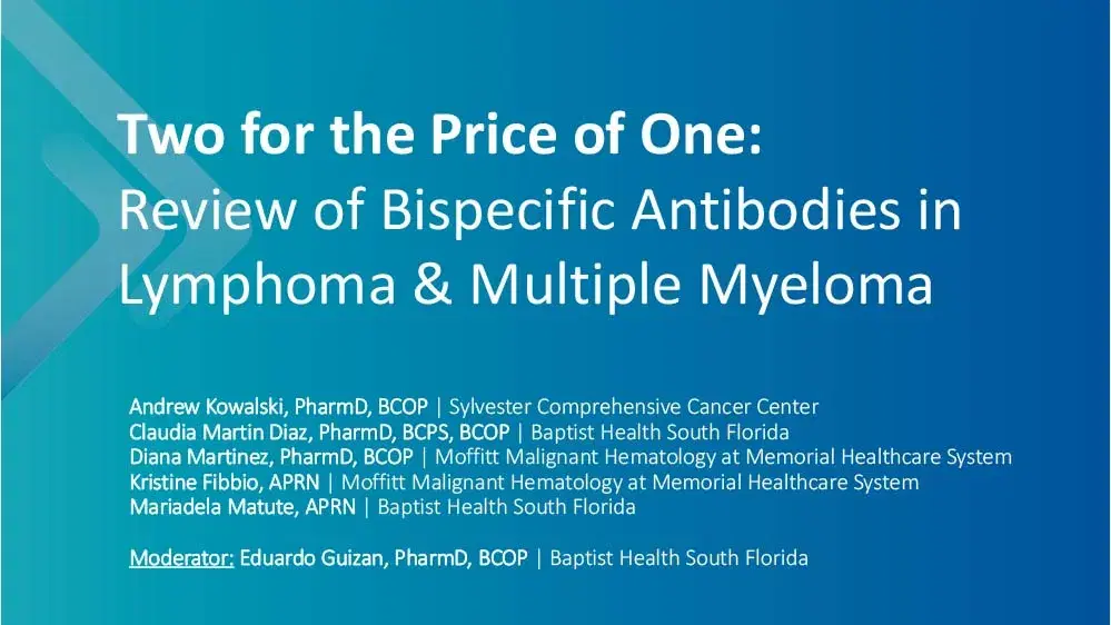 2024 PACC Miami | Two for the Price of One: Review of Bispecific Antibodies in Lymphoma and Myeloma