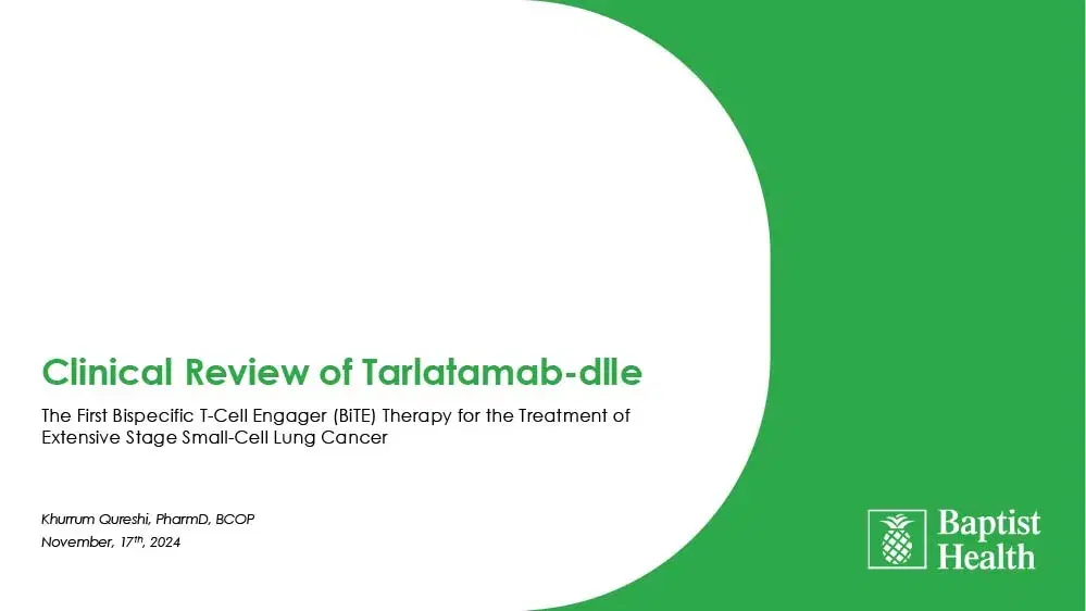2024 PACC Miami | Clinical Review of Tarlatamab-dlle, The First Bispecific T-Cell Engager (BiTE) Therapy for the Treatment of Extensive-Stage Small Cell Lung Cancer