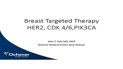 Breast Targeted Therapy - HER2, CDK 4-6, PI3KCA