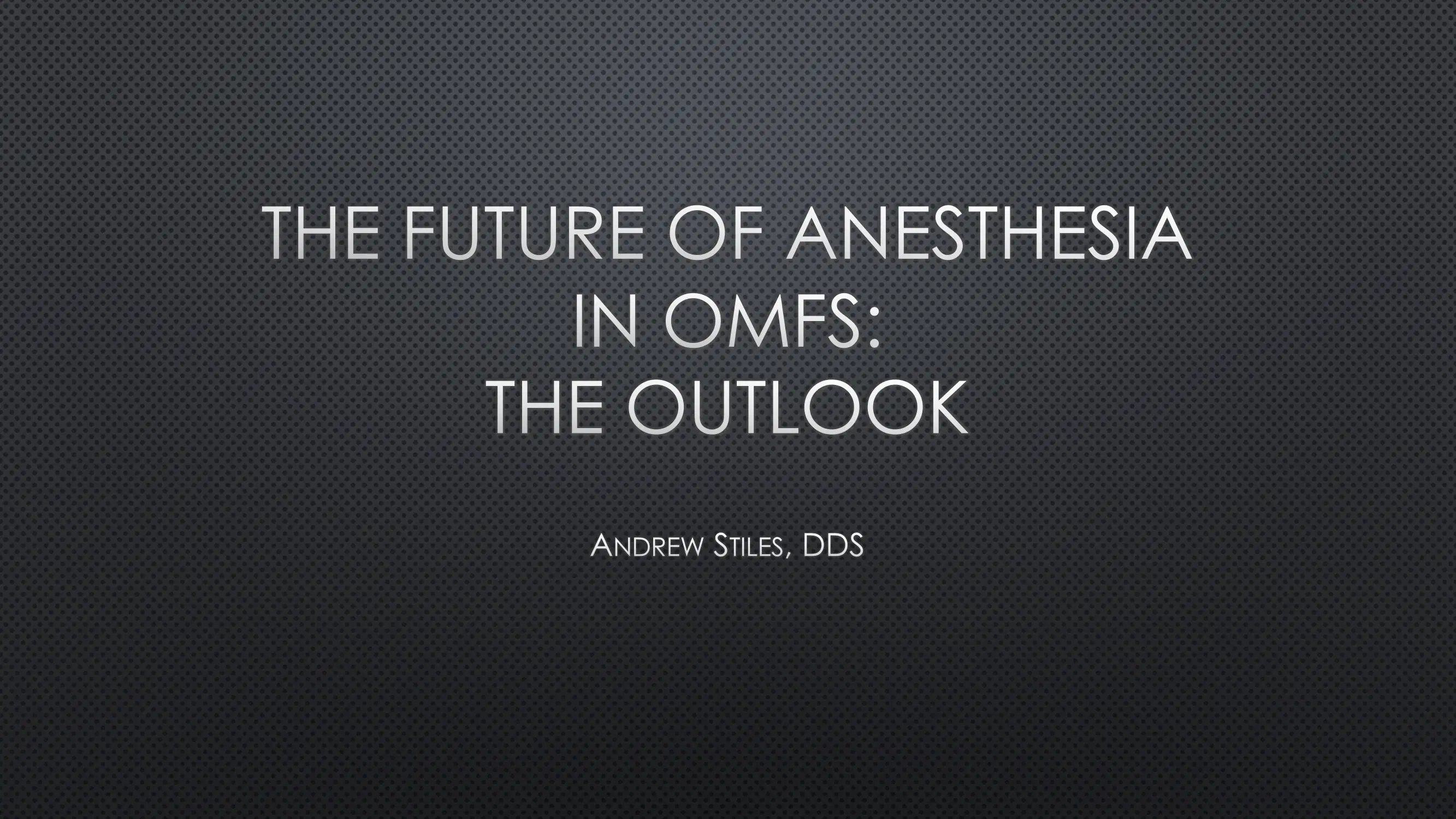 The Future of Anesthesia in OMFS: The Outlook