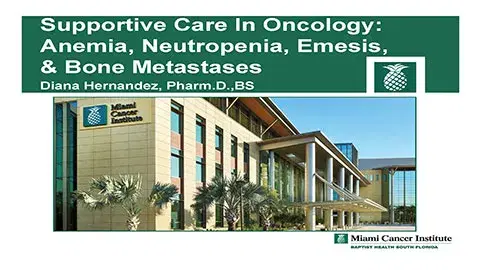 Supportive Care in Oncology: Anemia, Neutropenia, Emesis, & Bone Metastases