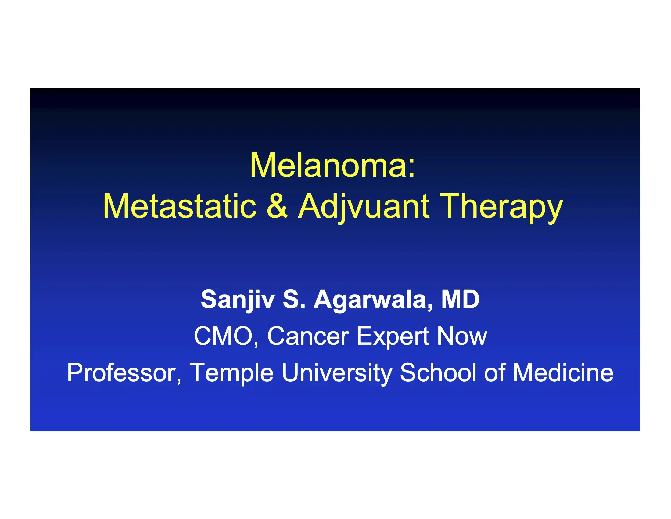 Melanoma: Metastatic and Adjuvant Therapy