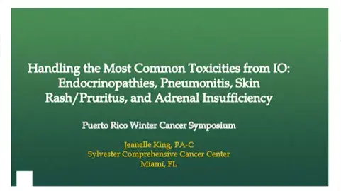 Handling the Most Common Toxicities fromIO - Endocrinopathies, Pneumonitis, SkinRash-Pruritus, and Adrenal Insufficiency