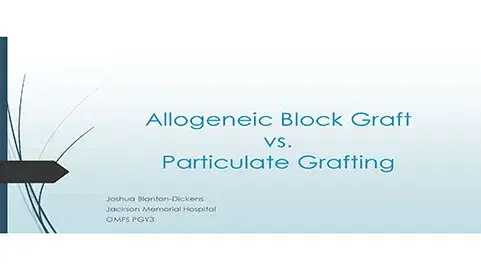 Allogeneic Block Graft vs. Particulate Grafting