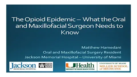 The Opioid Epidemic – What the Oral and Maxillofacial Surgeon Needs to Know