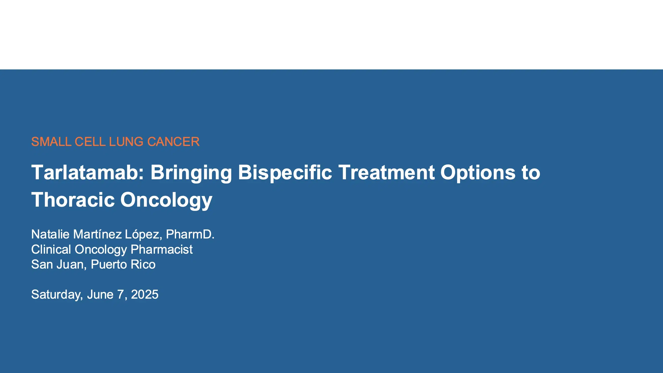 2025 SPS Puerto Rico | Tarlatamab, Bringing Bispecific Treatment Options to Thoracic Oncology